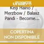Keiji Haino / Merzbow / Balasz Pandi - Become The Discovered, Not The Discoverer cd musicale