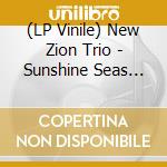 (LP Vinile) New Zion Trio - Sunshine Seas Dub vinile