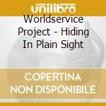 Worldservice Project - Hiding In Plain Sight cd