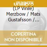 (LP Vinile) Merzbow / Mats Gustafsson / Balazs Pandi - Cuts Open (2 Lp) vinile