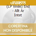 (LP Vinile) End - Allt Ar Intet vinile