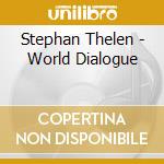 Stephan Thelen - World Dialogue cd