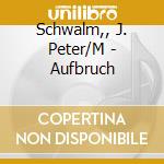 Schwalm,, J. Peter/M - Aufbruch cd musicale