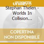 Stephan Thelen - Worlds In Collision (Digipack) cd
