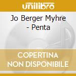 Jo Berger Myhre - Penta cd