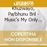 Khuzwayo, Pa/bhunu Bril - Music's My Only Drug cd musicale di Khuzwayo, Pa/bhunu Bril