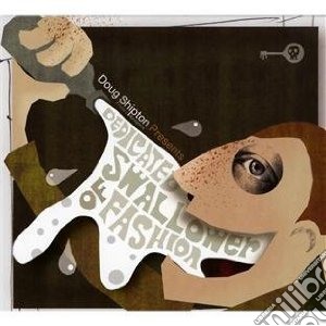 Shipton, Doug - Deadicated Swallower Offashion cd musicale di Artisti Vari