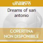 Dreams of san antonio cd