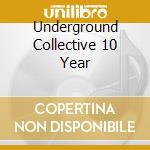 Underground Collective 10 Year cd