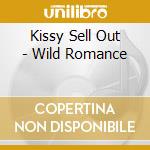 Kissy Sell Out - Wild Romance cd
