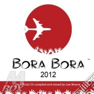 Bora Bora 2012 / Various cd musicale di Artisti Vari