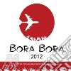 Bora Bora 2012 / Various cd