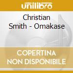 Christian Smith - Omakase cd