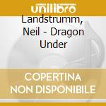 Landstrumm, Neil - Dragon Under cd musicale di Neil Landstrumm