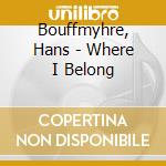 Bouffmyhre, Hans - Where I Belong cd