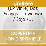 (LP Vinile) Boz Scaggs - Lowdown / Jojo / What Can I Say (Ep 12