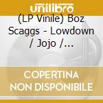 (LP Vinile) Boz Scaggs - Lowdown / Jojo / What Can I Say (Ep 12') vinile