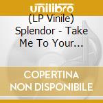 (LP Vinile) Splendor - Take Me To Your Disco / Special Lady (Ep 12') vinile
