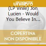 (LP Vinile) Jon Lucien - Would You Believe In Me / Kuenda lp vinile