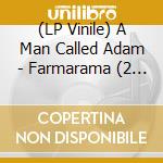 (LP Vinile) A Man Called Adam - Farmarama (2 Lp)