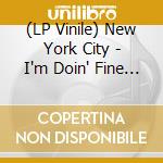 (LP Vinile) New York City - I'm Doin' Fine Now [12''] vinile