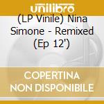 (LP Vinile) Nina Simone - Remixed (Ep 12') vinile