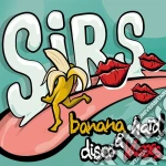 (LP Vinile) Sirs - Banana Hard & Disco Kisses vinile
