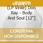 (LP Vinile) Don Ray - Body And Soul [12''] vinile