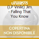 (LP Vinile) Jim - Falling That You Know vinile