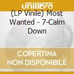 (LP Vinile) Most Wanted - 7-Calm Down vinile