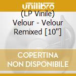 (LP Vinile) Velour - Velour Remixed [10''] vinile