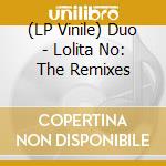 (LP Vinile) Duo - Lolita No: The Remixes vinile
