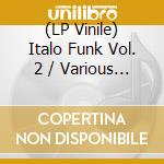 (LP Vinile) Italo Funk Vol. 2 / Various (2 Lp) vinile