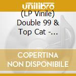 (LP Vinile) Double 99 & Top Cat - Ripgroove vinile