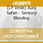 (LP Vinile) Aura Safari - Sensory Blending lp vinile