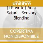 (LP Vinile) Aura Safari - Sensory Blending vinile