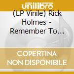 (LP Vinile) Rick Holmes - Remember To Remember vinile