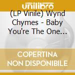 (LP Vinile) Wynd Chymes - Baby You're The One (7") vinile