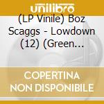 (LP Vinile) Boz Scaggs - Lowdown (12) (Green Vinyl) vinile