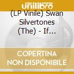 (LP Vinile) Swan Silvertones (The) - If You Believe Your God Is Dead (Try Mine) (7") vinile
