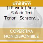 (LP Vinile) Aura Safari/ Jimi Tenor - Sensory Blending vinile