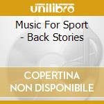 Music For Sport - Back Stories cd