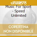 Music For Sport - Speed Unlimited cd