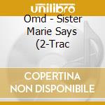 Omd - Sister Marie Says (2-Trac cd