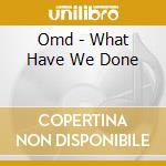 Omd - What Have We Done cd