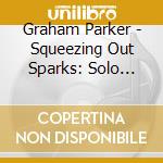 Graham Parker - Squeezing Out Sparks: Solo Acoustic cd