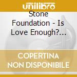 Stone Foundation - Is Love Enough? (Deluxe Edition) (2 Cd) cd