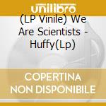 (LP Vinile) We Are Scientists - Huffy(Lp) vinile
