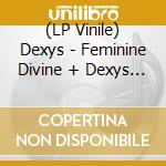 (LP Vinile) Dexys - Feminine Divine + Dexys Classics: Live vinile