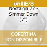Nostalgia 77 - Simmer Down (7'') cd musicale di Nostalgia 77